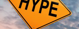 What Is Hype, And How Can You Avoid Using It In Your Business (Or Should You)?